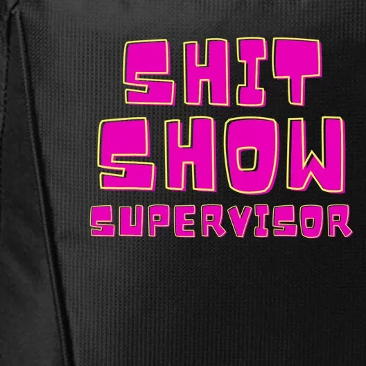 Shit Show Supervisor Funny Mom Boss Manager City Backpack