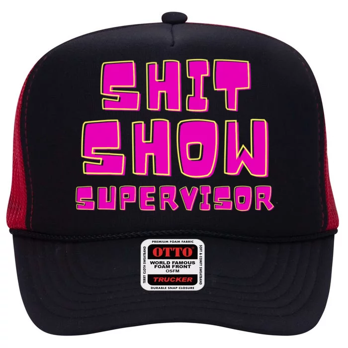 Shit Show Supervisor Funny Mom Boss Manager High Crown Mesh Trucker Hat