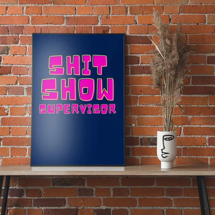 Shit Show Supervisor Funny Mom Boss Manager Poster