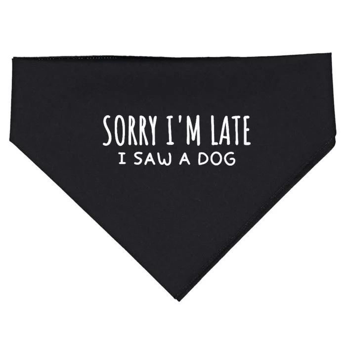 Sarcastic Sayings Sorry IM Late I Saw A Dog Lover USA-Made Doggie Bandana