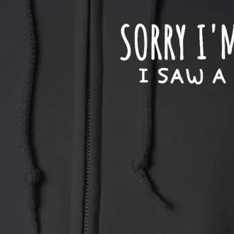 Sarcastic Sayings Sorry IM Late I Saw A Dog Lover Full Zip Hoodie