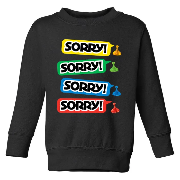 Sorry Sorry! Sorry! Sorry! Toddler Sweatshirt