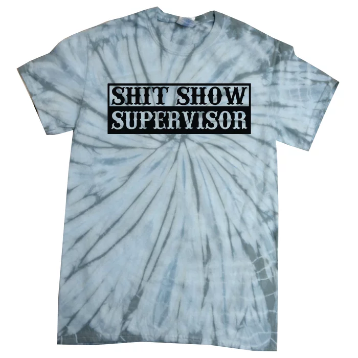 Shit Show Supervisor Tie-Dye T-Shirt