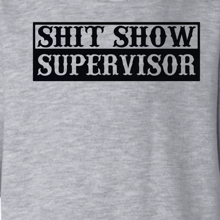 Shit Show Supervisor Toddler Hoodie