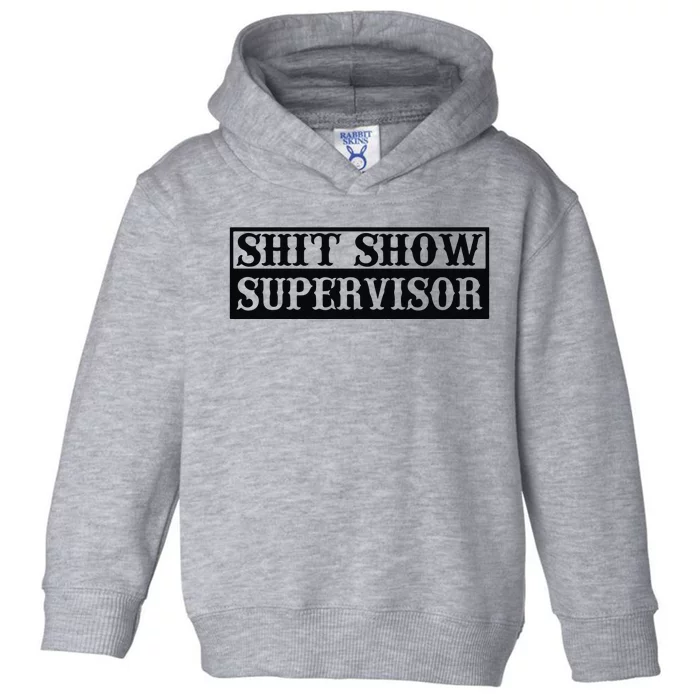 Shit Show Supervisor Toddler Hoodie