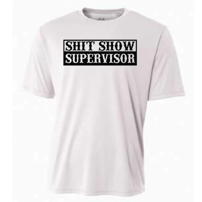 Shit Show Supervisor Cooling Performance Crew T-Shirt