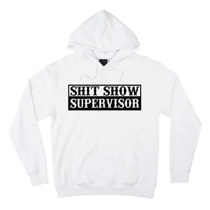 Shit Show Supervisor Hoodie