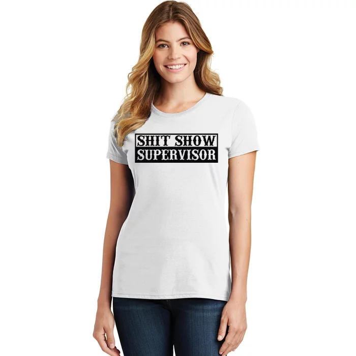 Shit Show Supervisor Women's T-Shirt