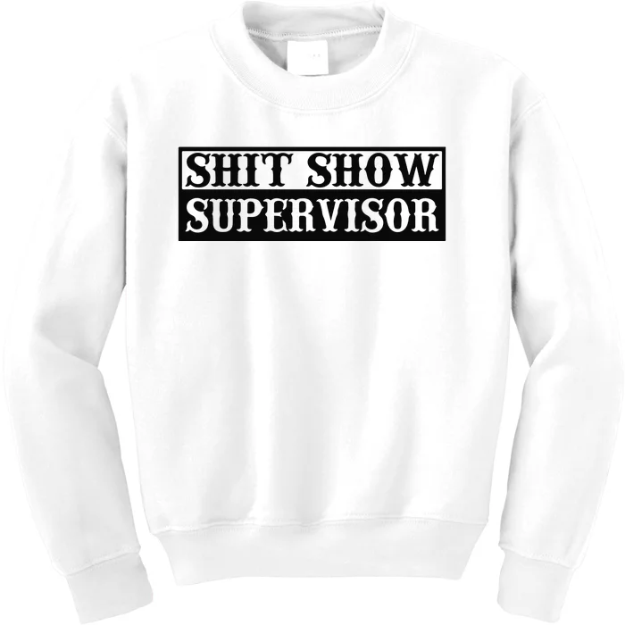 Shit Show Supervisor Kids Sweatshirt