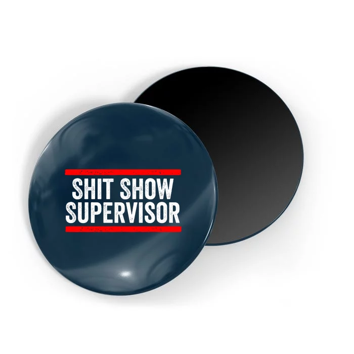 Shit Show Supervisor Sarcastic Distressed Magnet