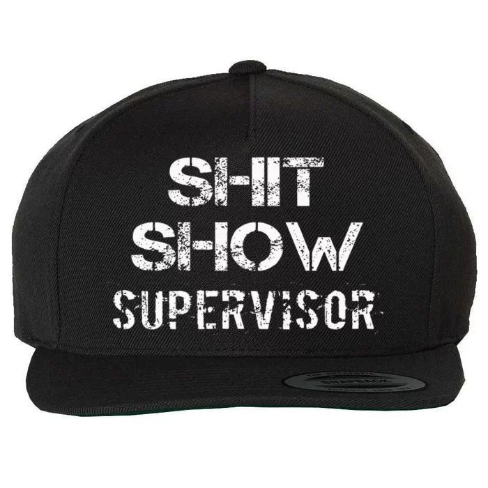 Shit Show Supervisor Funny Mom Boss Manager Teacher Gift Wool Snapback Cap