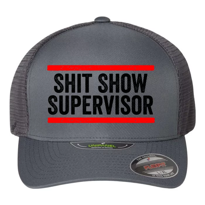 Shit Show Supervisor Sarcastic Distressed Flexfit Unipanel Trucker Cap