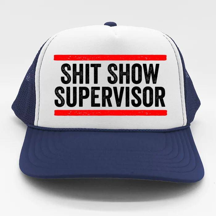 Shit Show Supervisor Sarcastic Distressed Trucker Hat