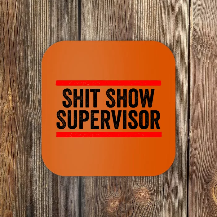 Shit Show Supervisor Sarcastic Distressed Coaster