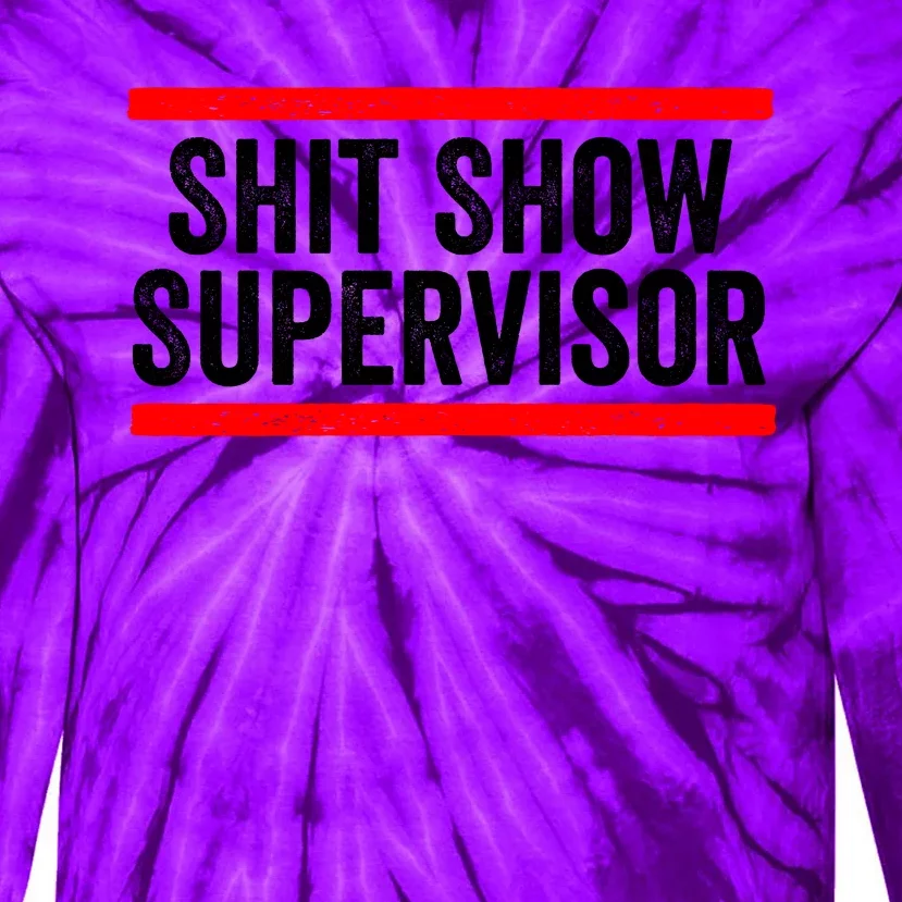 Shit Show Supervisor Sarcastic Distressed Tie-Dye Long Sleeve Shirt