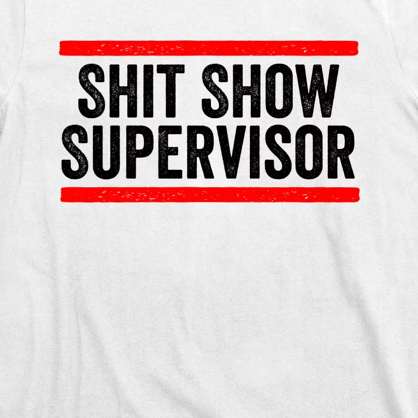 Shit Show Supervisor Sarcastic Distressed T-Shirt