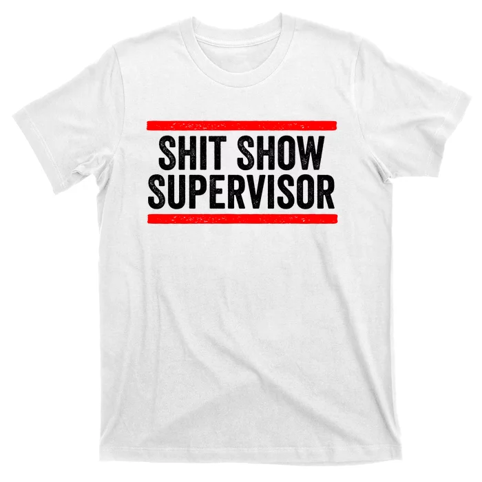 Shit Show Supervisor Sarcastic Distressed T-Shirt