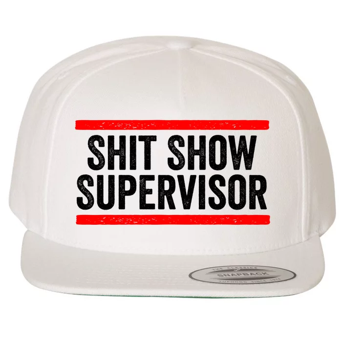 Shit Show Supervisor Sarcastic Distressed Wool Snapback Cap