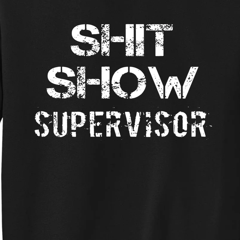 Shit Show Supervisor Funny Mom Boss Manager Teacher Tall Sweatshirt