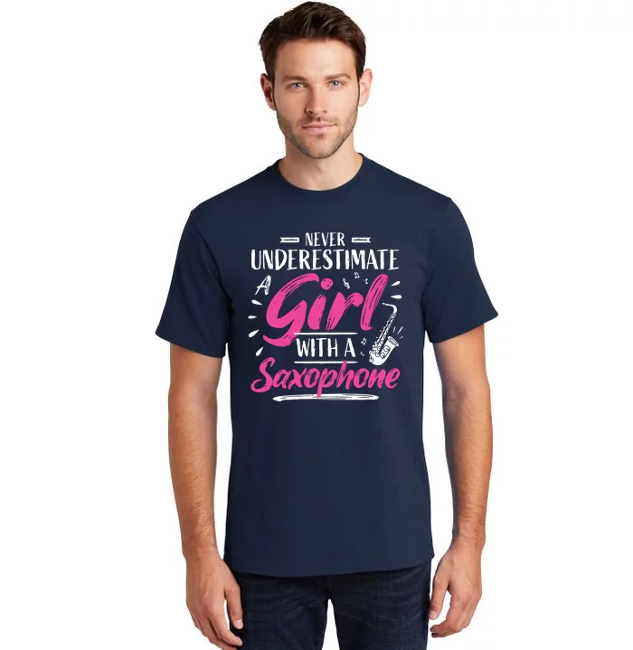 Saxophonist Saxist Sax Never Underestimate A Girl Saxophone Tall T-Shirt