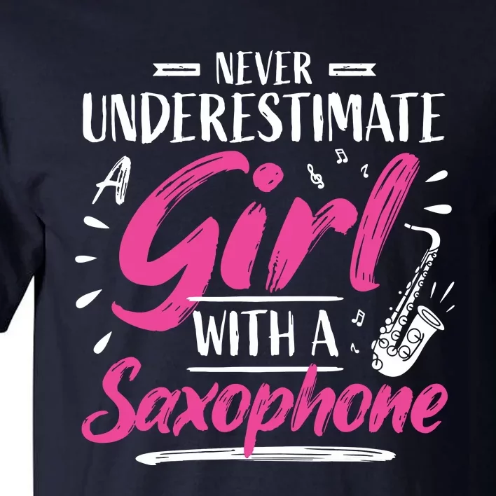 Saxophonist Saxist Sax Never Underestimate A Girl Saxophone Tall T-Shirt