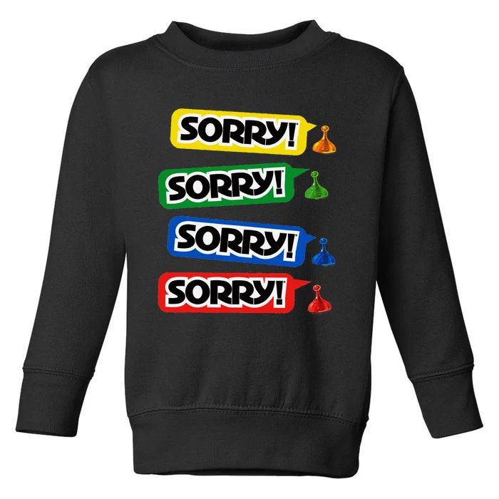 Sorry Sorry! Sorry! Sorry! Toddler Sweatshirt