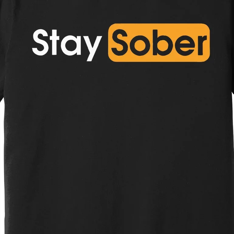 Stay Sober Premium T-Shirt