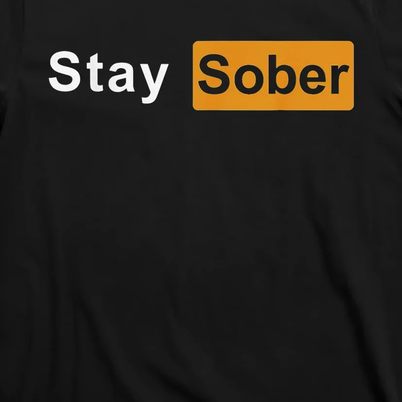 Stay Sober Sober T-Shirt