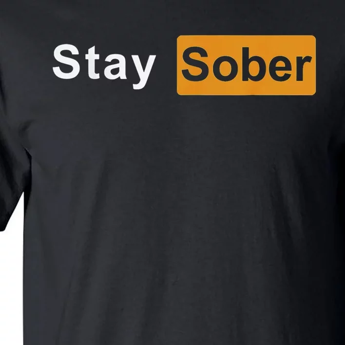 Stay Sober Sober Tall T-Shirt