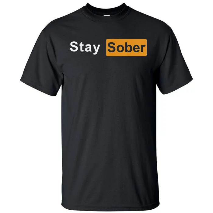 Stay Sober Sober Tall T-Shirt