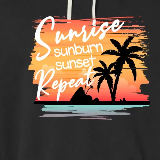 Sunrise Sunburn Sunset Repeat Beach Saying Cool Gift Garment-Dyed Fleece Hoodie