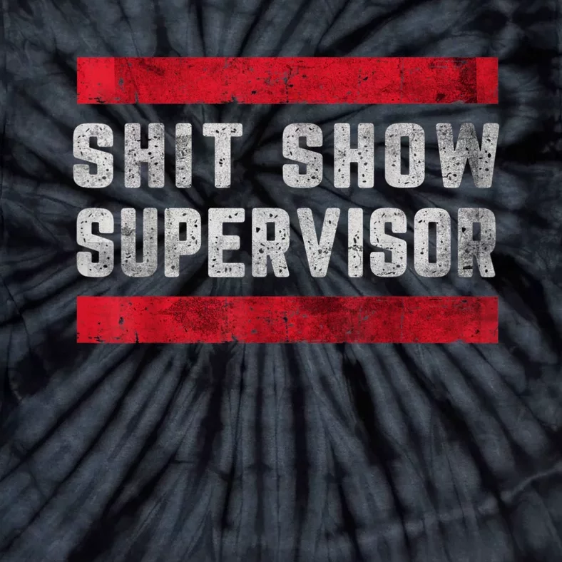 Shit Show Supervisor Sarcastic Distressed Tie-Dye T-Shirt