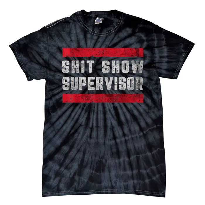 Shit Show Supervisor Sarcastic Distressed Tie-Dye T-Shirt