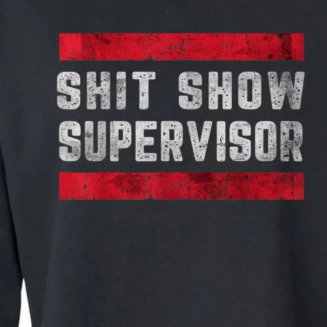 Shit Show Supervisor Sarcastic Distressed Cropped Pullover Crew