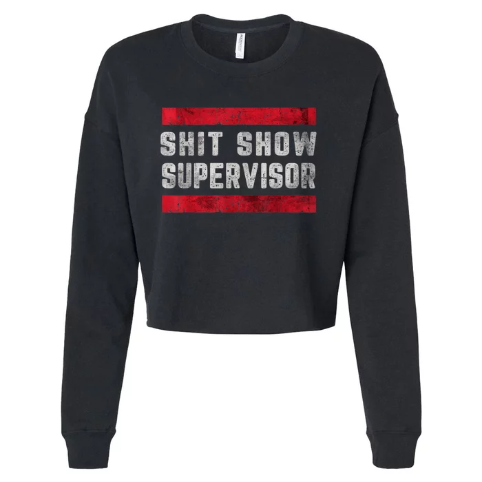 Shit Show Supervisor Sarcastic Distressed Cropped Pullover Crew