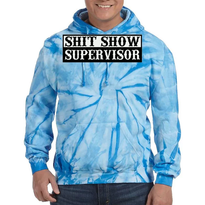 SHIT SHOW SUPERVISOR Tie Dye Hoodie