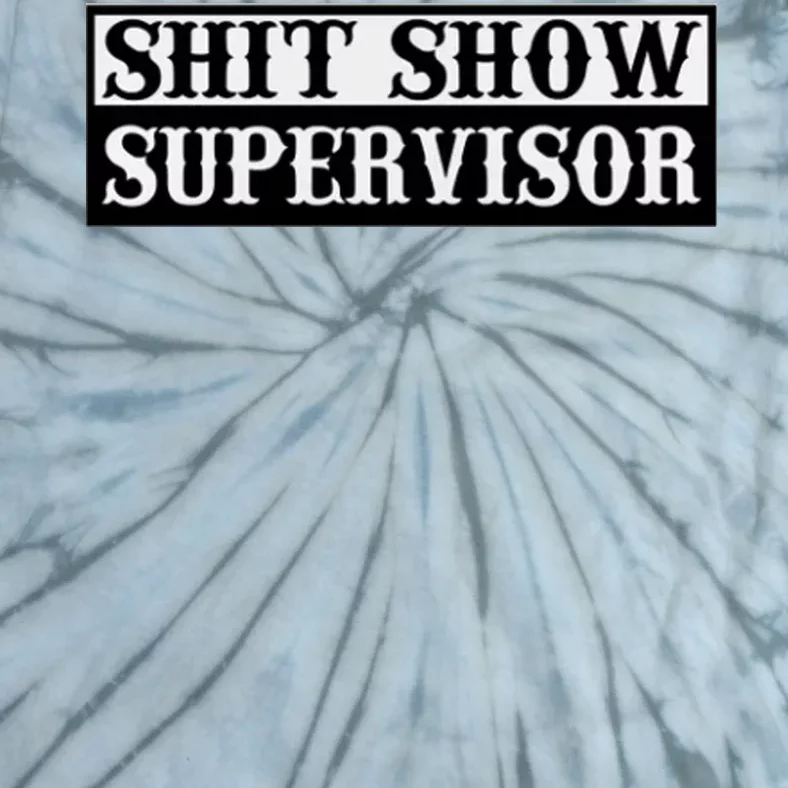 SHIT SHOW SUPERVISOR Tie-Dye T-Shirt