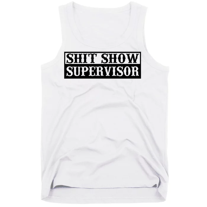 SHIT SHOW SUPERVISOR Tank Top