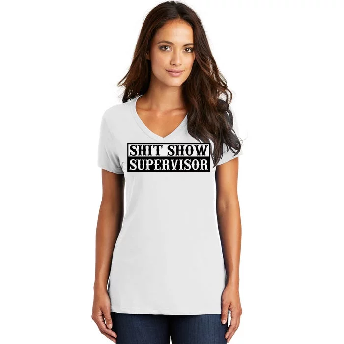 SHIT SHOW SUPERVISOR Women's V-Neck T-Shirt