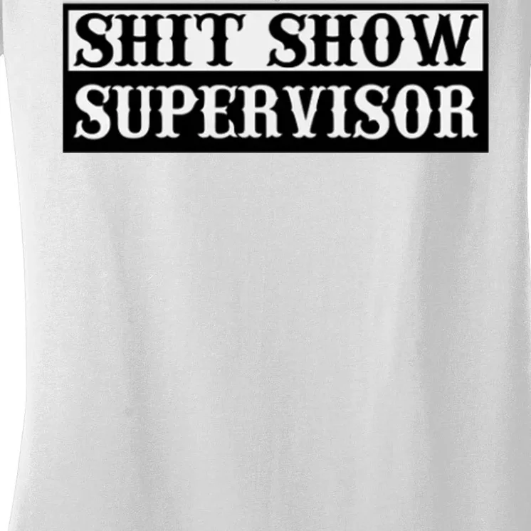 SHIT SHOW SUPERVISOR Women's V-Neck T-Shirt