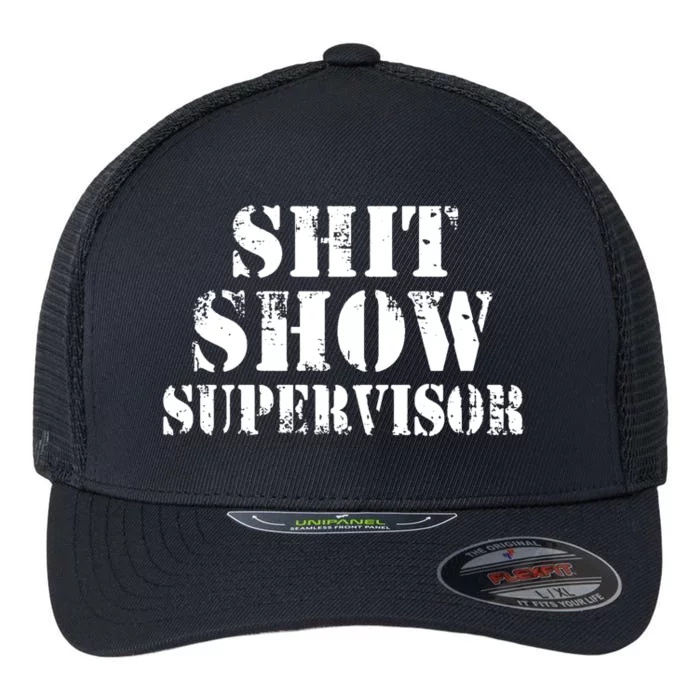 Shit Show Supervisor Flexfit Unipanel Trucker Cap