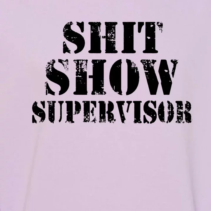 Shit Show Supervisor Garment-Dyed Sweatshirt