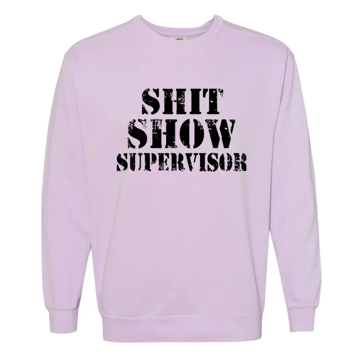 Shit Show Supervisor Garment-Dyed Sweatshirt