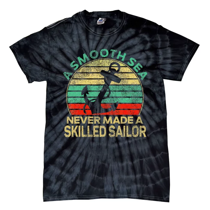 Sailing Smooth Sea Never Made Skilled Sailor Sailboat Retro Tie-Dye T-Shirt