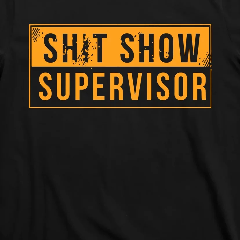 Shit Show Supervisor T-Shirt