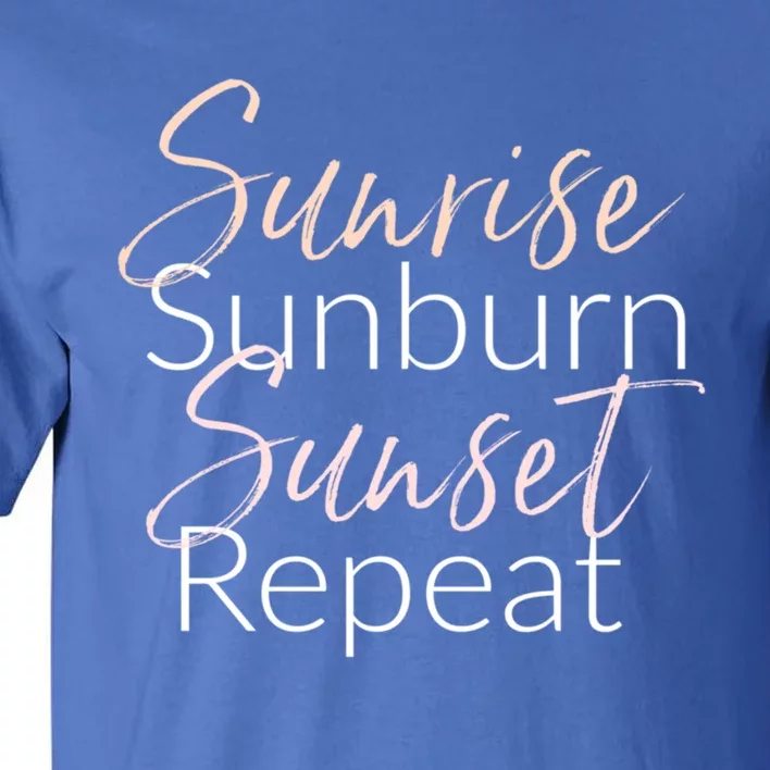 Sunrise Sunburn Sunset Repeat Funny Sayings Summer Gift Tall T-Shirt