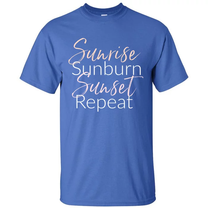 Sunrise Sunburn Sunset Repeat Funny Sayings Summer Gift Tall T-Shirt