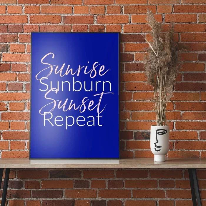 Sunrise Sunburn Sunset Repeat Funny Sayings Summer Gift Poster