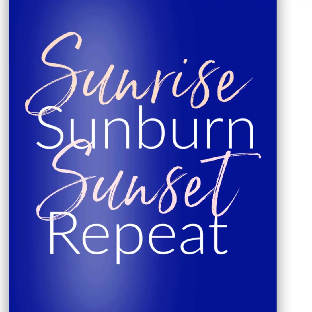 Sunrise Sunburn Sunset Repeat Funny Sayings Summer Gift Poster