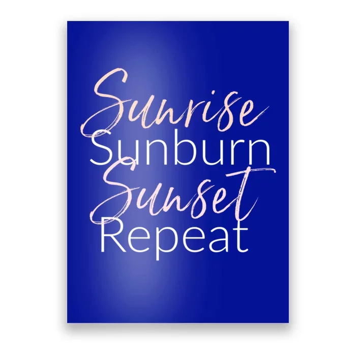 Sunrise Sunburn Sunset Repeat Funny Sayings Summer Gift Poster